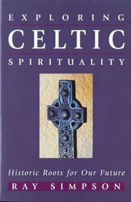 Exploring Celtic Spirituality (Paperback)