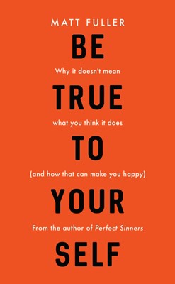 Be True to Yourself (Paperback)