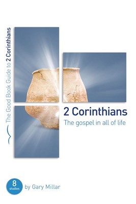 2 Corinthians: The Gospel in all of Life (Good Book Guide) (Paperback)