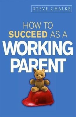 How to Succeed as a Working Parent (Paperback)