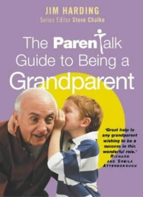 The Parentalk Guide to Being a Grandparent (Paperback)