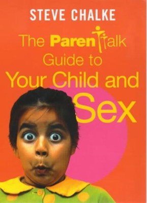 The Parentalk Guide to Your Child and Sex (Paperback)