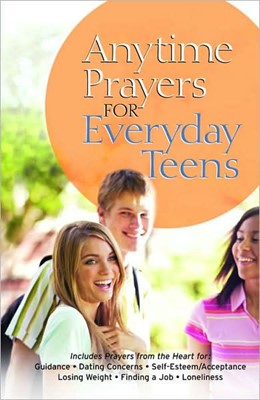 Anytime Prayers for Everyday Teens (Hard Cover)