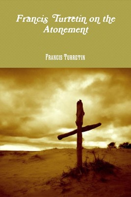 Francis Turretin on the Atonement (Paperback)