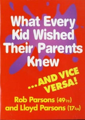 What Every Kid Wished Parents Their Parents Knew (Paperback)