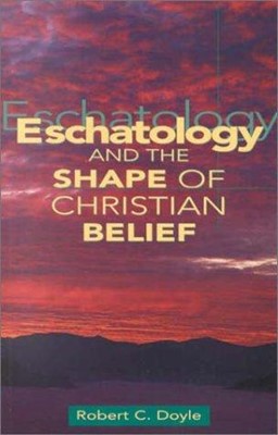 Eschatology and the Shape of Christian Belief (Paperback)