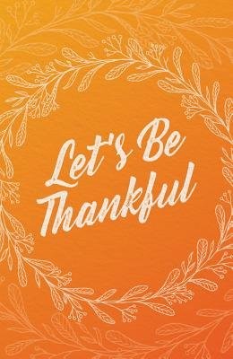 Let's Be Thankful (Pack of 25) (Pamphlet)