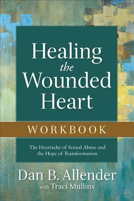 Healing The Wounded Heart Workbook (Paperback)