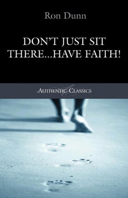 Don't Just Sit There... Have Faith! (Paperback)