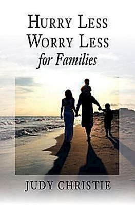 Hurry Less, Worry Less for Families (Paperback)
