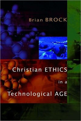 Christian Ethics in a Technological Age (Paperback)