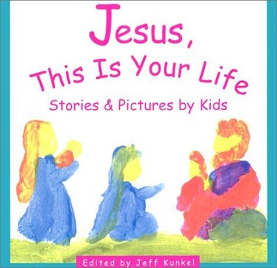 Jesus, This Is Your Life (Hard Cover)