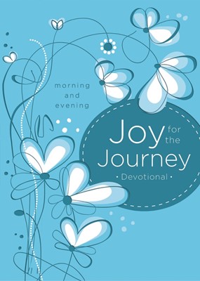 Joy For The Journey: Morning And Evening (Hard Cover)