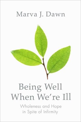 Being Well When We're Ill (Paperback)