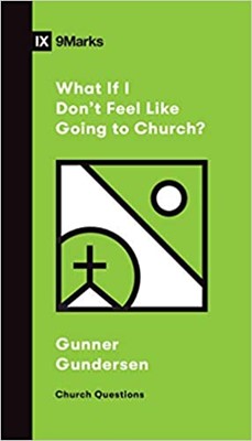 What If I Don't Feel Like Going to Church? (Paperback)