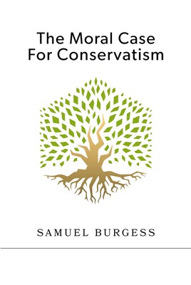 The Moral Case for Conservatism (Paperback)