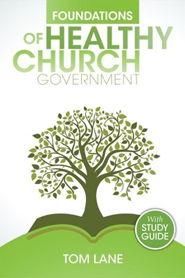 Foundations of Healthy Church Government (Paperback)