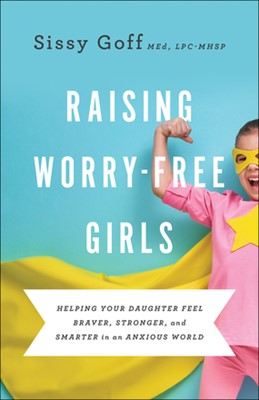 Raising Worry-Free Girls (Paperback)