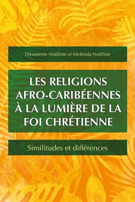 Les religions afro-caribéennes à la lumière de la foi chréti (Paperback)