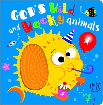 God's Wild and Wacky Animals (Board Book)