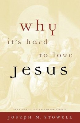 Why It's Hard To Love Jesus (Paperback)