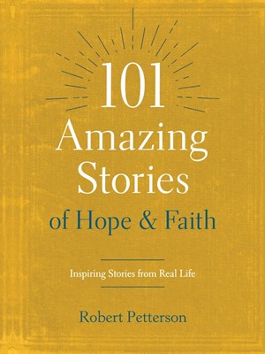 101 Amazing Stories of Hope and Faith (Paperback)