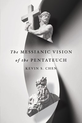 The Messianic Vision of the Pentateuch (Paperback)