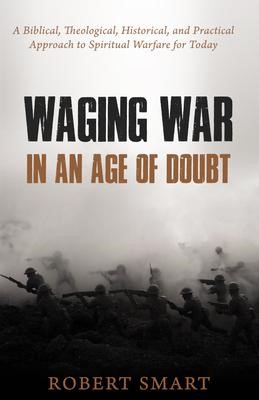 Waging War in an Age of Doubt (Paperback)
