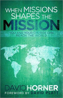 When Missions Shapes The Mission (Paperback)