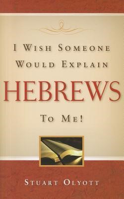 I Wish Someone Would Explain Hebrews To Me (Paperback)