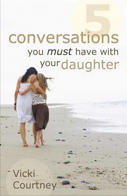 Five Conversations You Must Have With Your Daughter (Paperback)