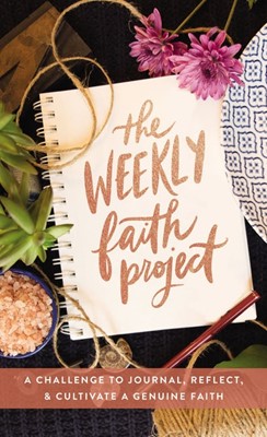 The Weekly Faith Project (Hard Cover)