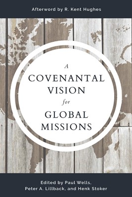 Covenantal Vision for Global Mission, A (Paperback)