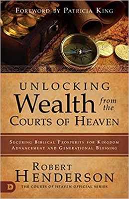 Unlocking Wealth from the Courts of Heaven (Paperback)