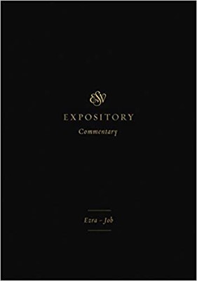 ESV Expository Commentary: Ezra-Job (Hard Cover)