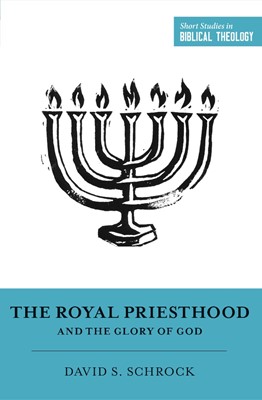 The Royal Priesthood and the Glory of God (Paperback)