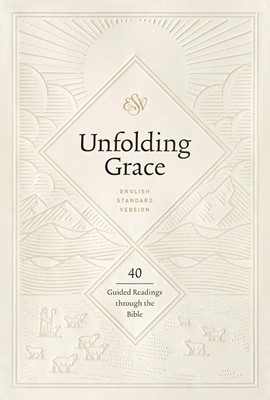 Unfolding Grace: 40 Guided Readings through the Bible (Hard Cover)