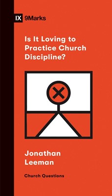 Is It Loving to Practice Church Discipline? (Paperback)