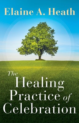 The Healing Practice of Celebration (Paperback)
