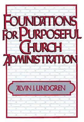 Foundations For Purposeful Church Administration (Paperback)