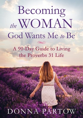 Becoming the Woman God Wants Me to Be (Paperback)