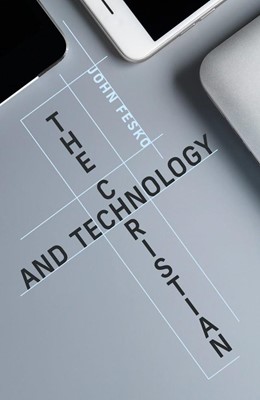 The Christian and Technology (Paperback)