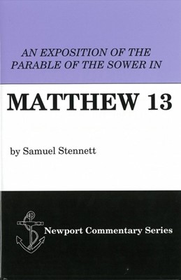 Exposition of the Parable of the Sower in Matthew 13, An (Hard Cover)