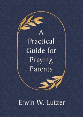 Practical Guide for Praying Parents, A (Paperback)