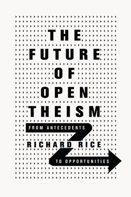 The Future of Open Theism (Paperback)