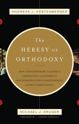 The Heresy Of Orthodoxy (Paperback)