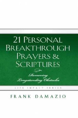 21 Personal Breakthrough Prayers & Scriptures (Hard Cover)
