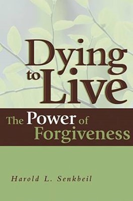 Dying To Live: The Power Of Forgiveness (Paperback)
