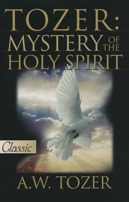 Tozer: Mystery Of The Holy Spirit (Paperback)