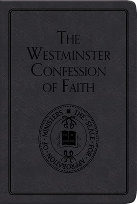 The Westminster Confession Of Faith (Leather Binding)